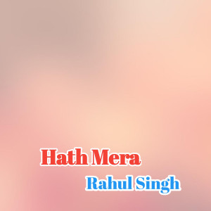 Listen to Hath Mera song with lyrics from Rahul Singh