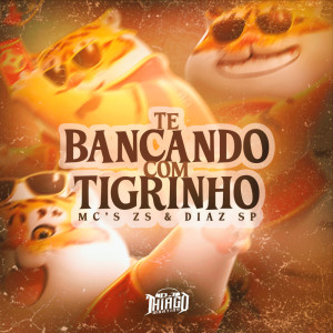 TE BANCANDO COM TIGRINHO (Explicit) dari DJ Thiago Martins