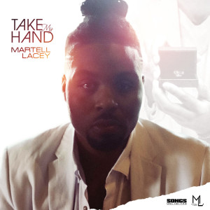 Listen to Take My Hand song with lyrics from Martell Lacey