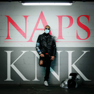 ดาวน์โหลดและฟังเพลง KNK (Explicit) พร้อมเนื้อเพลงจาก Naps
