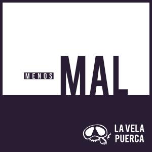 收聽La Vela Puerca的Menos Mal歌詞歌曲