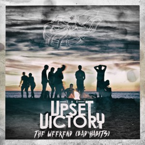收聽The Upset Victory的The Weekend (Bad Habits)歌詞歌曲