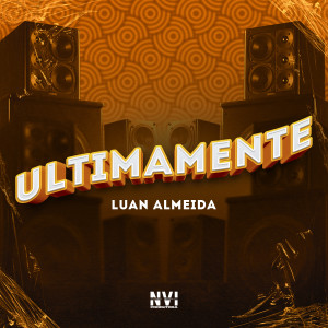 ดาวน์โหลดและฟังเพลง Ultimamente (Explicit) พร้อมเนื้อเพลงจาก Luan Almeida