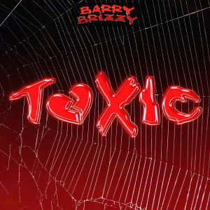 Barry Brizzy的專輯Toxic (Explicit)