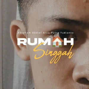 收聽Abraham Abdiel Arya Putra Yudianto的Rumah Singgah歌詞歌曲