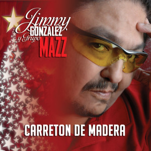 收听Jimmy Gonzalez Y Grupo Mazz的Carreton De Madera歌词歌曲