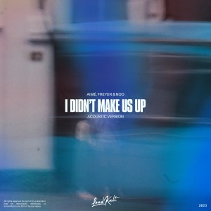 收听AIME的I Didn't Make Us Up (Acoustic Version)歌词歌曲