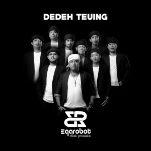 Dengarkan lagu Dedeh Teuing nyanyian Er-Ethnic Percussion dengan lirik