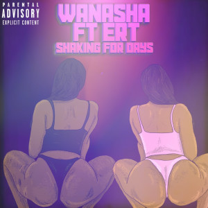 Dengarkan Shaking for Days (Explicit) lagu dari Wanasha dengan lirik