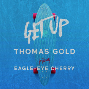 ดาวน์โหลดและฟังเพลง Get Up พร้อมเนื้อเพลงจาก Thomas Gold