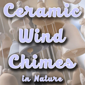 Ceramic Wind Chimes in Nature