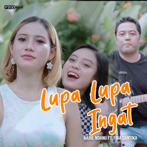 Dengarkan Lupa Lupa Ingat lagu dari Bajol Ndanu dengan lirik