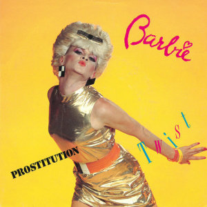 收聽Barbie的Prostitution Twist (Special Remix)歌詞歌曲