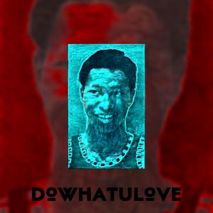 Dengarkan dowhatulove (Explicit) lagu dari Esdo dengan lirik