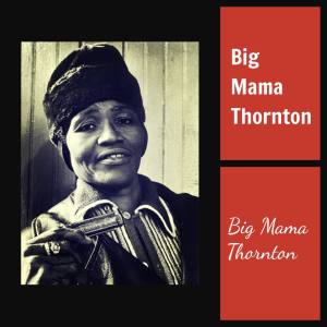 收听Big Mama Thornton的The Big Change歌词歌曲
