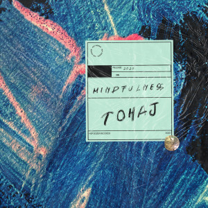 ดาวน์โหลดและฟังเพลง Mindfulness พร้อมเนื้อเพลงจาก Tohaj