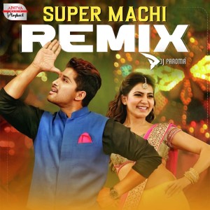 อัลบัม Super Machi Remix (From "Son Of Satyamurthy") ศิลปิน Shravana Bhargavi