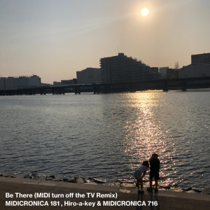 ดาวน์โหลดและฟังเพลง Be There (MIDI turn off the TV Remix) พร้อมเนื้อเพลงจาก MIDICRONICA 181