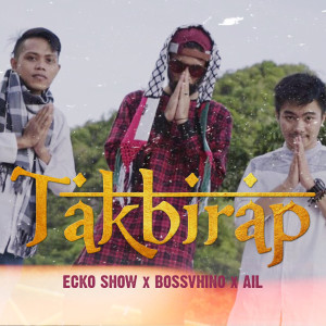 ดาวน์โหลดและฟังเพลง Takbirap พร้อมเนื้อเพลงจาก Ecko Show