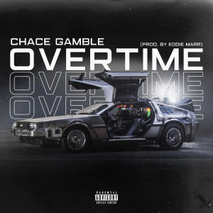Dengarkan lagu Overtime (Explicit) nyanyian Chace Gamble dengan lirik