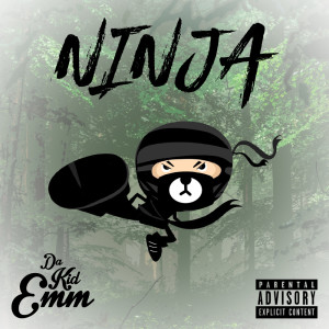 收聽Da Kid Emm的Ninja (Explicit)歌詞歌曲