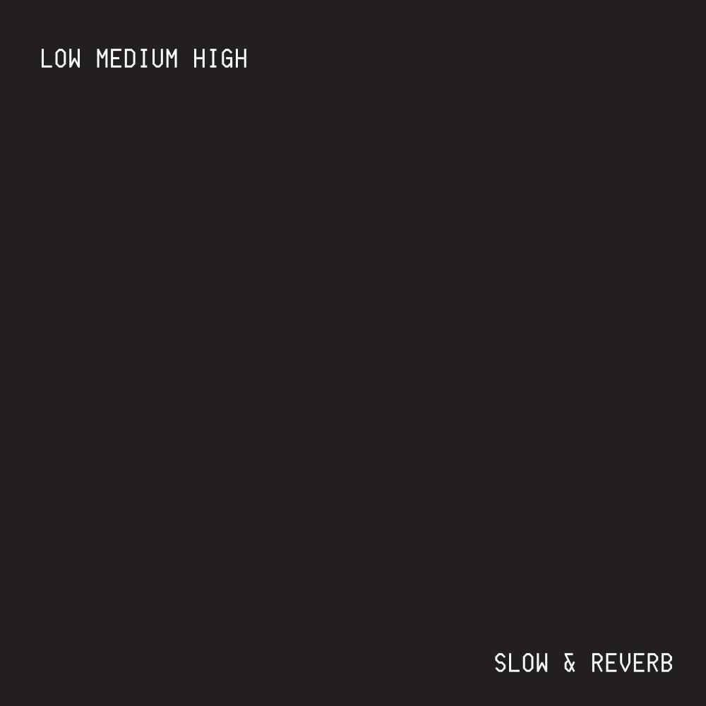 HIGH (slow + reverb)