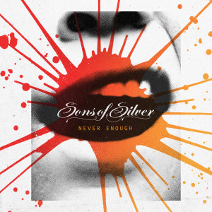 ดาวน์โหลดและฟังเพลง Never Enough พร้อมเนื้อเพลงจาก Sons Of Silver