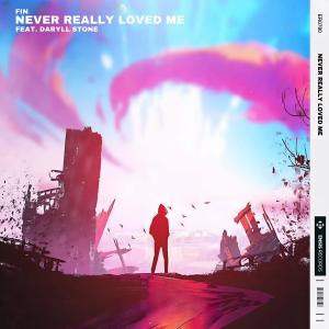 Fin的专辑Never Really Loved Me (feat. Daryll Stone)