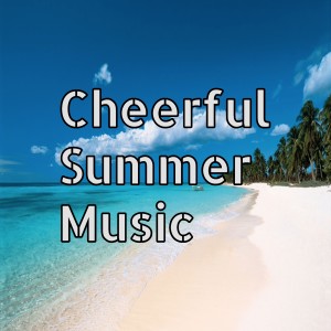 Dengarkan lagu Cheerful Summer Music nyanyian DJ Dance dengan lirik