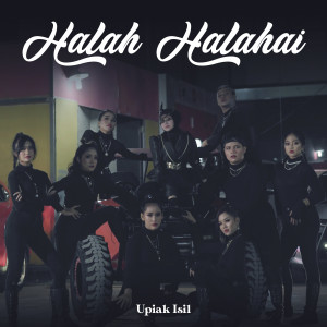 Dengarkan lagu Halah Halahai nyanyian Upiak dengan lirik