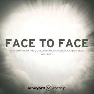 Face To Face, Vol. 3 (Live) dari Vineyard Worship