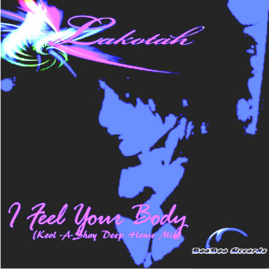 Album I Feel Your Body (Kool-a-Shay Deep House Mix) from Lakotah