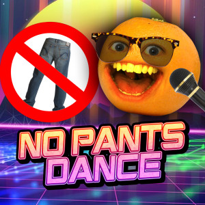 Annoying Orange的專輯No Pants Dance