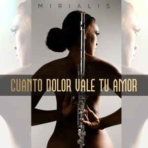 收聽Mirialis的Cuanto Dolor Vale Tu Amor歌詞歌曲