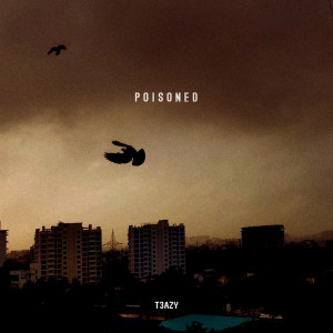 收聽T3AZY的Poisoned (Explicit)歌詞歌曲