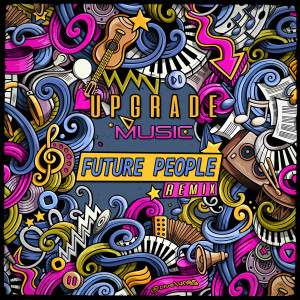 收聽UPGRADE的Music (Future People Remix)歌詞歌曲