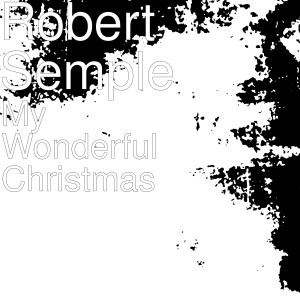 Dengarkan My Wonderful Christmas lagu dari Robert Semple dengan lirik