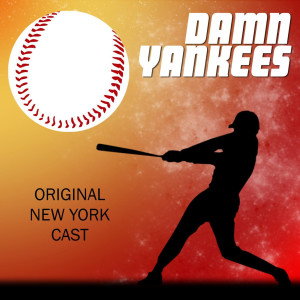 Original New York Cast的專輯Damn Yankees (Original Broadway Cast Recording)
