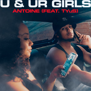 Listen to U & Ur Girls (Explicit) song with lyrics from Antoine