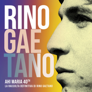 Rino Gaetano的專輯Ahi Maria 40th
