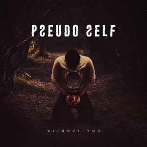 收听Pseudo Self的Without You (Explicit)歌词歌曲