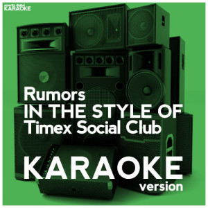 收聽Ameritz Digital Karaoke的Rumors (In the Style of Timex Social Club) [Karaoke Version] (Karaoke Version)歌詞歌曲