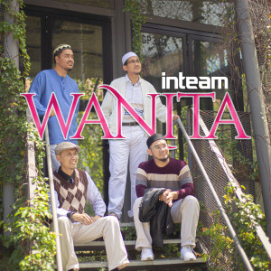 Dengarkan lagu Wanita nyanyian Inteam dengan lirik
