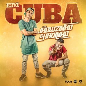 ดาวน์โหลดและฟังเพลง Em Cuba (Explicit) พร้อมเนื้อเพลงจาก MC Jhowzinho E MC Kadinho