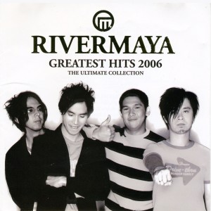 อัลบัม Rivermaya Greatest Hits 2006 ศิลปิน Rivermaya