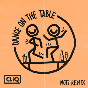 Cliq的專輯Dance on the Table (MOTi Remix)