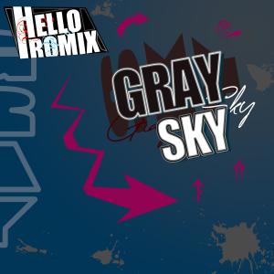 อัลบัม Gray Sky (feat. Romix) ศิลปิน HelloROMIX