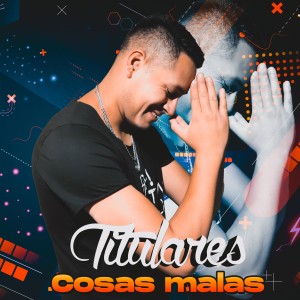 อัลบัม Cosas Malas ศิลปิน Titulares
