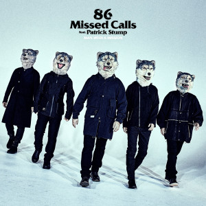 收聽Man With A Mission的86 Missed Calls歌詞歌曲