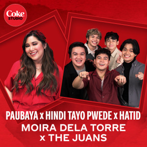 Listen to Paubaya / Hindi Tayo Pwede / Hatid song with lyrics from Moira Dela Torre